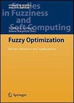 Fuzzy Optimization: Recent Advances And Applications (Studies In Fuzziness And Soft Computing)