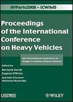 Icwim 5, Proceedings Of The International Conference On Heavy Vehicles: 5th International Conference On Weigh-In-Motion Of Heavy Vehicles