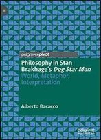 Philosophy In Stan Brakhage's Dog Star Man: World, Metaphor, Interpretation